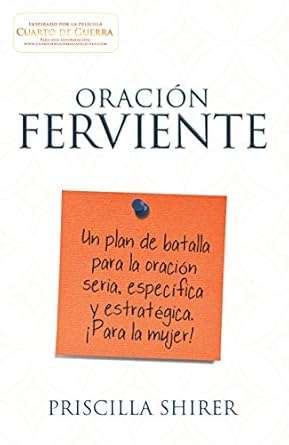 Oración ferviente - un plan de batalla para la oración seria especifica y estrategica