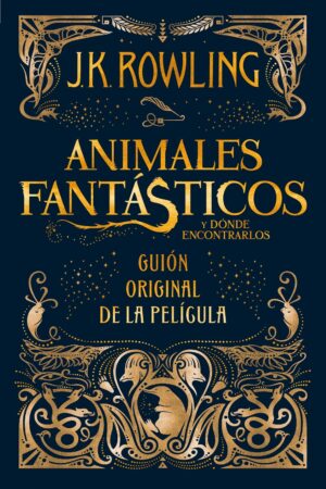 Animales fantasticos y donde encontrarlos guion original - J K Rowling