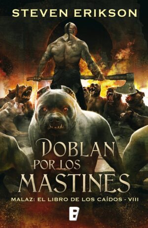 Doblan por los mastines - Steven Erikson