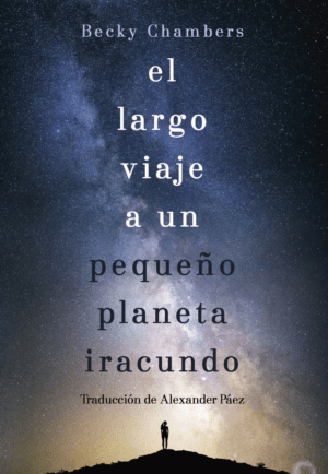 El largo viaje a un pequeno planeta iracundo - Becky Chambers