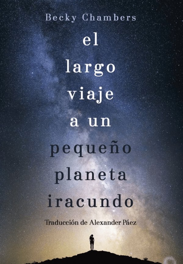 El largo viaje a un pequeno planeta iracundo - Becky Chambers