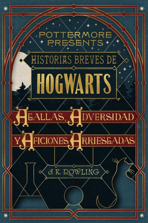 Historias breves de Hogwarts Agallas Adversidad y Aficiones Arriesgadas - J K Rowling