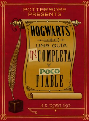 Hogwarts una guia incompleta y poco fiable - J K Rowling