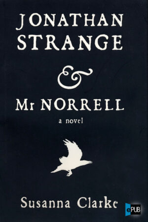 Jonathan Strange y el Sr. Norrell - Susanna Clarke