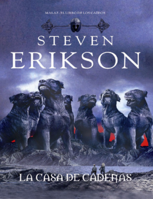 La Casa de Cadenas - Steven Erikson