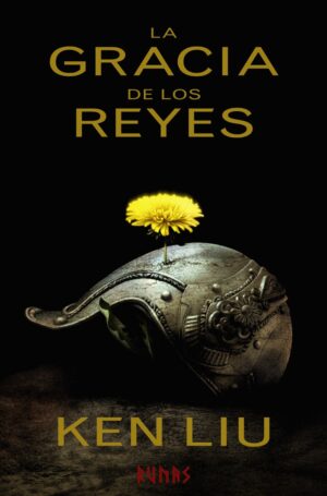 La gracia de los reyes - Ken Liu