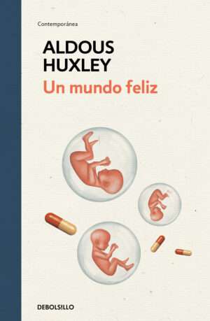Un mundo feliz - Aldous Huxley.
