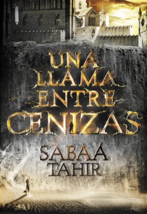 Una llama entre cenizas - Sabaa Tahir
