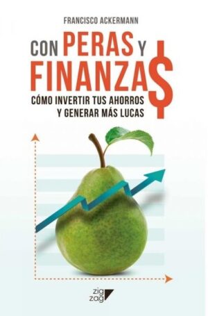 Con peras y finanza como invertir tus ahorros y generar mas lucas