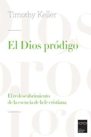 El Dios prodigo el redescubrimiento de la esencia de la fe cristiana