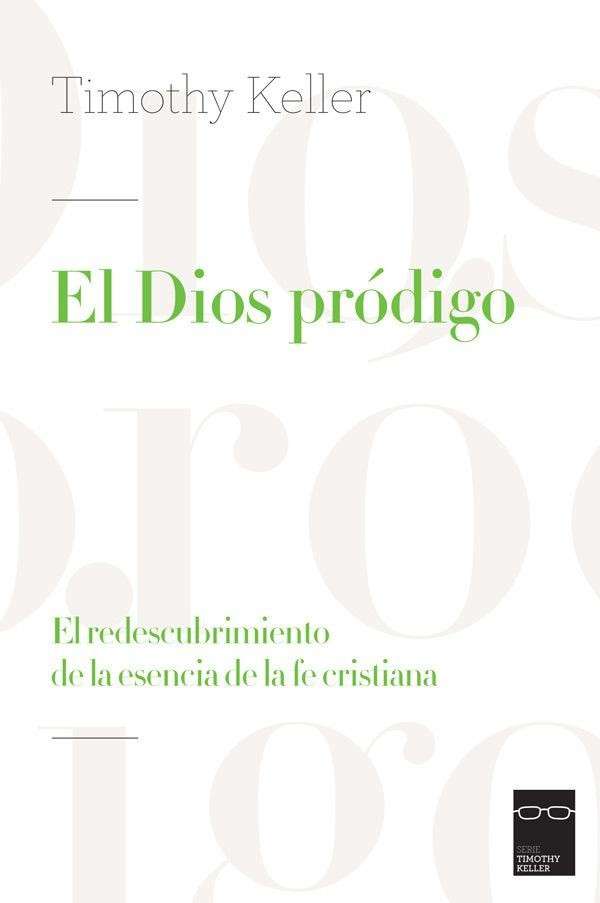 El Dios prodigo el redescubrimiento de la esencia de la fe cristiana