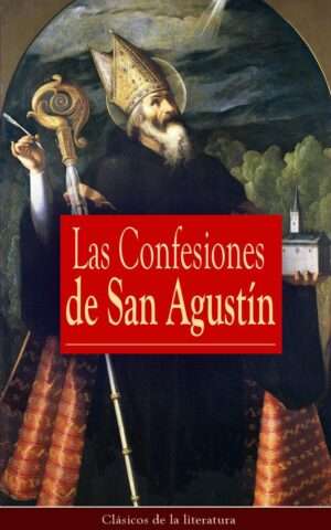 Las confesiones de san agustin clasicos de la literatura