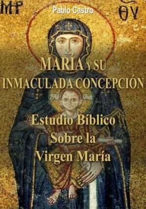 Maria y su inmaculada concepcion-estudio biblico sobre la virgen maria